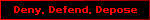 Deny Defend Depose